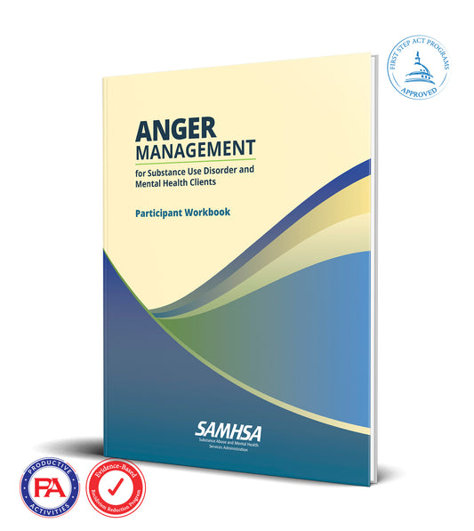 Anger Management for Substance Use Disorder & Mental Health Clients Participant Workbook