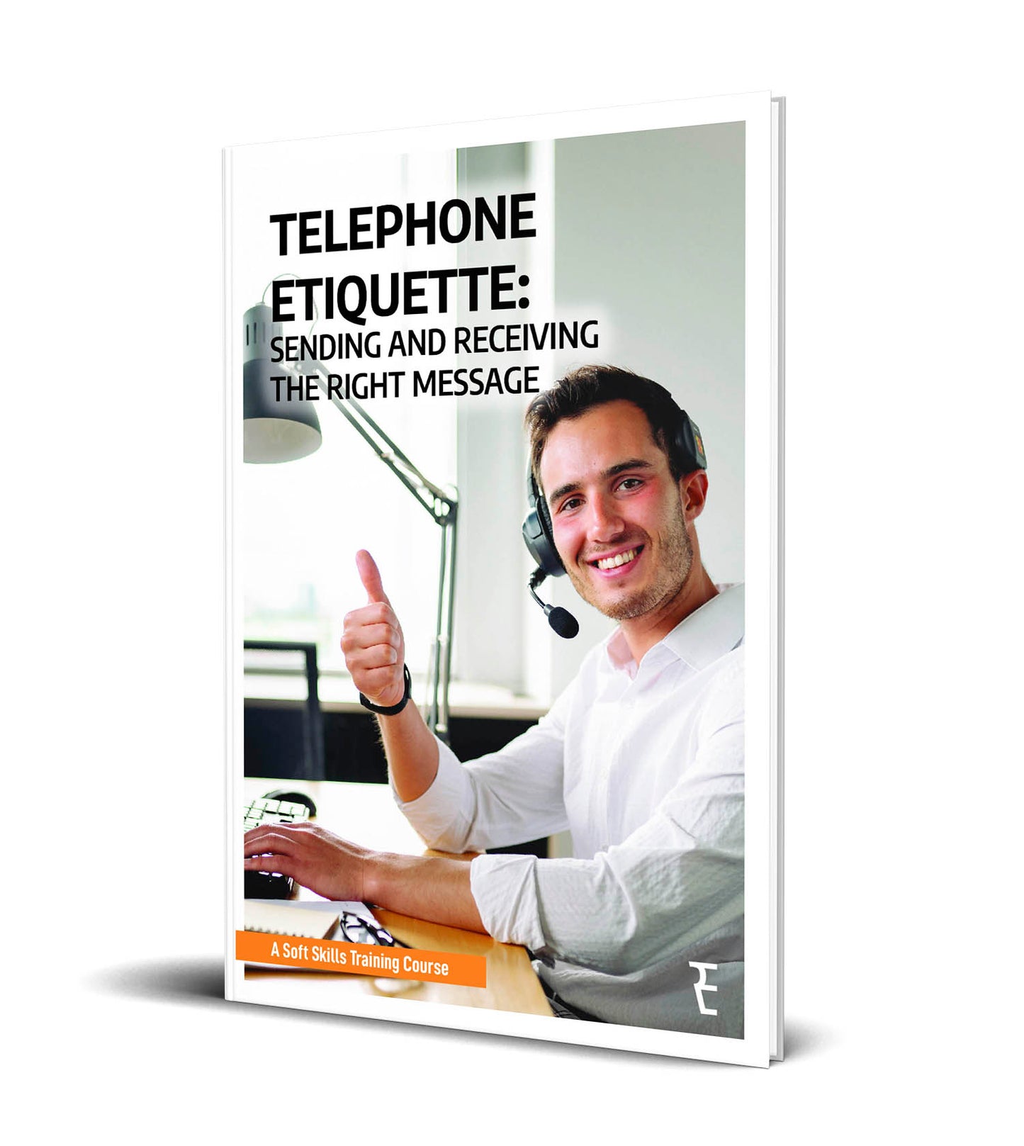 TELEPHONE ETIQUETTE: SENDING AND RECEIVING THE RIGHT MESSAGE