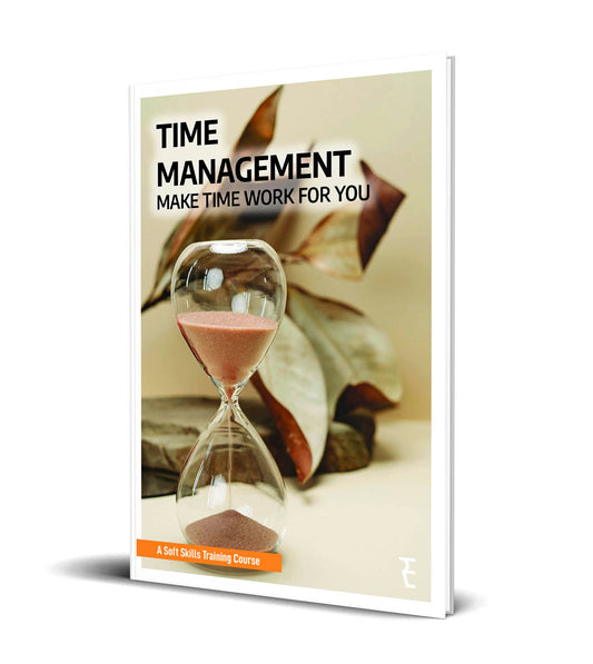 TIME MANAGEMENT: MAKE TIME WORK FOR YOU